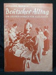 Deutscher Alltag ; Ein Gespraechsbuch fuer Auslaender