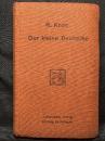 Der Kleine Deutsche ; Ein Fortbildungsmittel zur Erlernung der Deutschen Umgangssprache auf allen Gebieten des Taeglichen Lebens