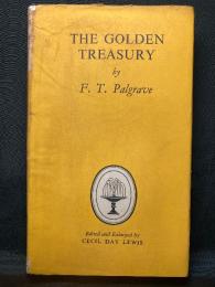 THE GOLDEN TREASURY 
OF THE BEST SONGS AND LYRICAL 
POEMS IN THE ENGLISH LANGUAGE
