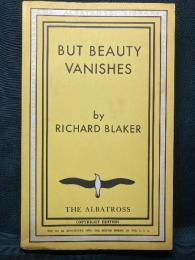 BUT BEAUTY VANISHES