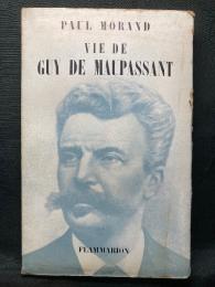 VIE DE GUY DE MAUPASSANT