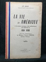 LA VIE EN AMÉRIQUE； et les mœurs curieuses, mais authentiques, des habitants de NEW YORK