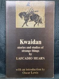 Kwaidan  ：Stories and Studies of Strange Things