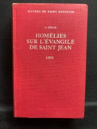 HOMÉLIES SUR L'ÉVANGILE DE SAINT JEAN  I-XVI