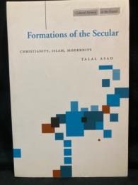 FORMATIONS OF THE SECULAR ： Christianity, Islam, Modernity
