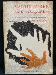 Martin Buber :The knowledge of man : a philosophy of the interhuman