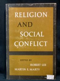 RELIGION AND SOCIAL CONFLICT ： Based upon Lectures given at the Institute of Ethics and Society at San Francisco Theological Seminary