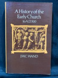 A history of the early church to A.D. 500