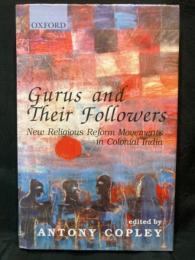 Gurus and their followers : new religious reform movements in colonial India