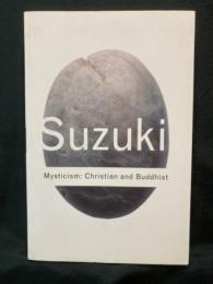 D. T. Suzuki
Mysticism: Christian and Buddhist

