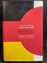 The quest for the lost nation : writing history in Germany and Japan in the American century