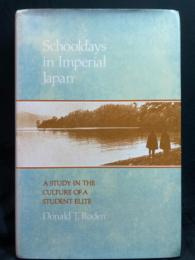Schooldays in Imperial Japan : a study in the culture of a student elite