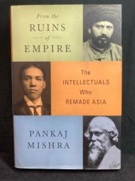 From the ruins of empire : the intellectuals who remade Asia