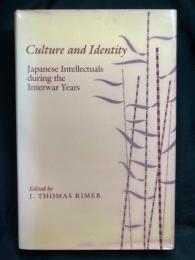 CULTURE AND IDENTITY : JAPANESE INTELLECTUALS DURING THE INTERWAR YEARS
