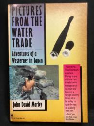 Pictures from the water trade : adventures of a Westerner in Japan