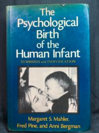The psychological birth of the human infant : symbiosis and individuation