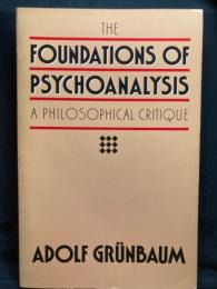 The foundations of psychoanalysis : a philosophical critique