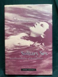 Solitary Sex : A Cultural History of Masturbation