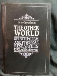 The other world : spiritualism and psychical research in England, 1850-1914