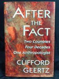 After the fact : two countries, four decades, one anthropologist