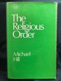 The religious order : a study of virtuoso religion and its legitimation in the nineteenth-century Church of England