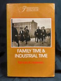 Family time and industrial time : the relationship between the family and work in a New England industrial community