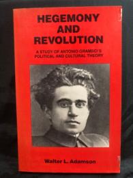 Hegemony and revolution : a study of Antonio Gramsci's political and cultural theory