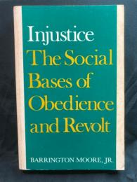 Injustice : The Social Bases of Obedience and Revolt