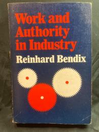 Work and authority in industry : ideologies of management in the course of industrialization