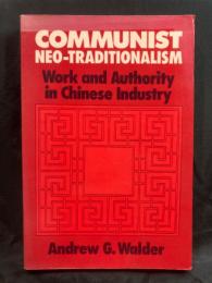 Communist neo-traditionalism : work and authority in Chinese industry