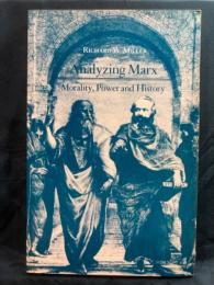 Analyzing Marx : morality, power, and history