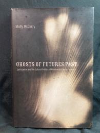 Ghosts of futures past : spiritualism and the cultural politics of nineteenth-century America