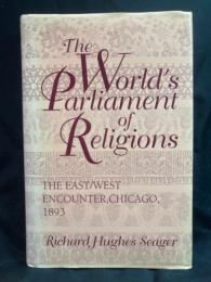 The World's Parliament of Religions : the East/West encounter, Chicago, 1893