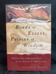 Roads of excess, palaces of wisdom : eroticism & reflexivity in the study of mysticism