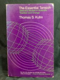 The essential tension : selected studies in scientific tradition and change