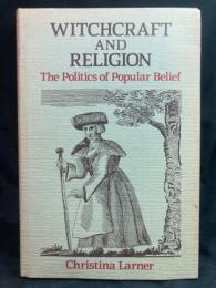 Witchcraft and religion : the politics of popular belief