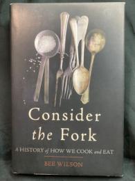 Consider the fork : a history of how we cook and eat