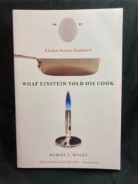 What Einstein told his cook : kitchen science explained