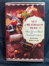 Let the meatballs rest, and other stories about food and culture