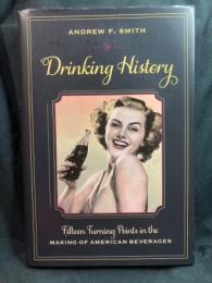 Drinking history : fifteen turning points in the making of American beverages