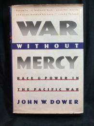 War without mercy : race and power in the Pacific war