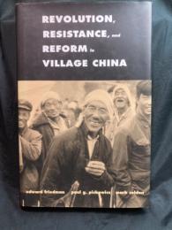 REVOLUTION, RESISTANCE, AND REFORM IN VILLAGE CHINA