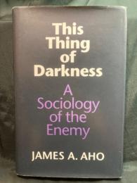 This thing of darkness : a sociology of the enemy