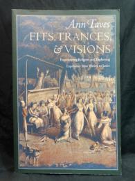 Fits, trances, & visions : experiencing religion and explaining experience from Wesley to James