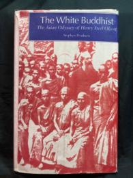 The white Buddhist : the Asian odyssey of Henry Steel Olcott