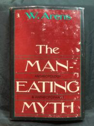 The man-eating myth : anthropology & anthropophagy