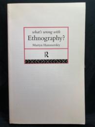 What's wrong with ethnography? : methodological explorations