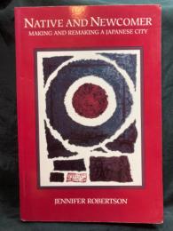 Native and newcomer : making and remaking a Japanese city