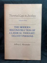 The modern reconstruction of classical thought : Talcott Parsons