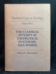 The classical attempt at theoretical synthesis : Max Weber